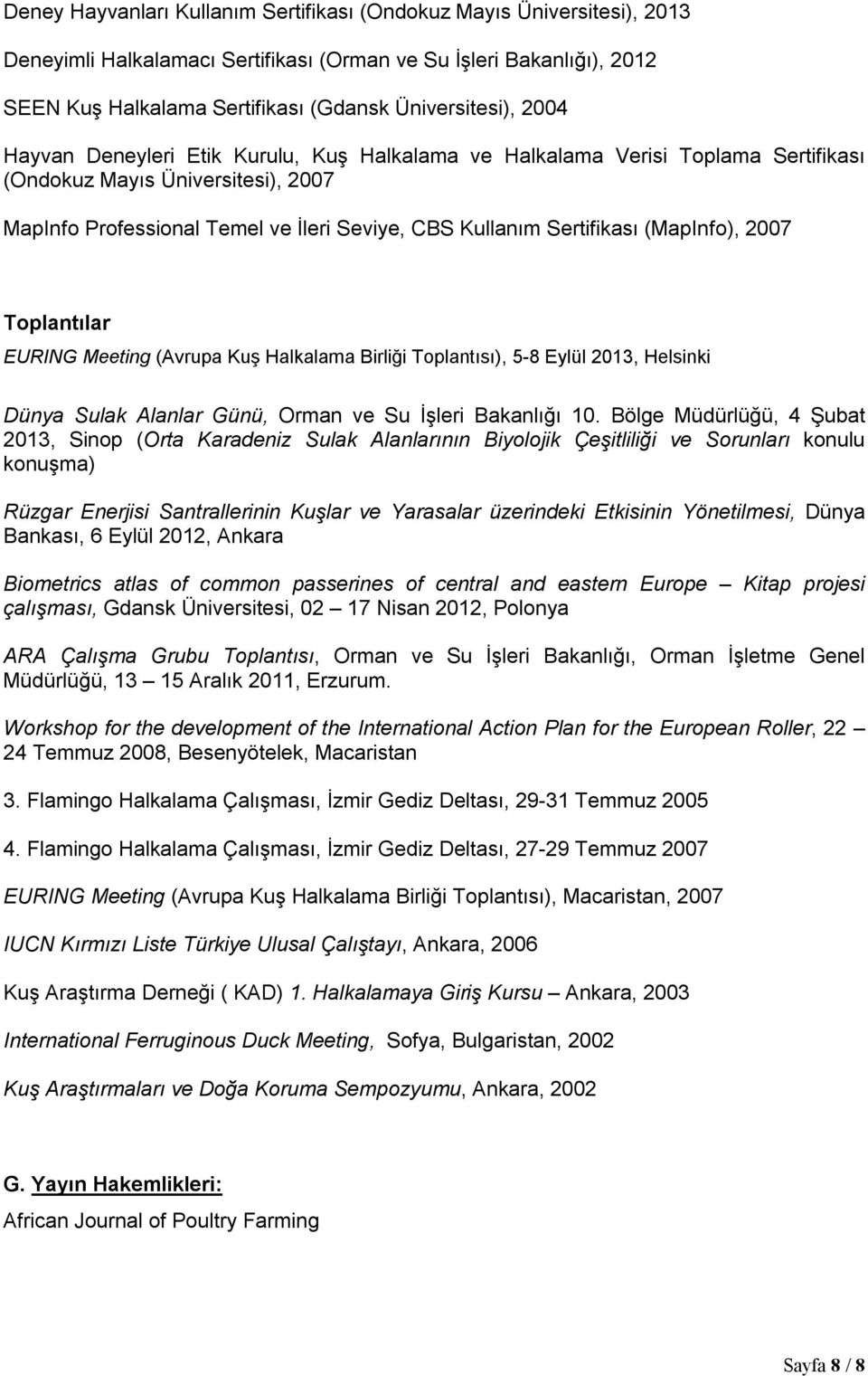 (MapInfo), 2007 Toplantılar EURING Meeting (Avrupa Kuş Halkalama Birliği Toplantısı), 5-8 Eylül 2013, Helsinki Dünya Sulak Alanlar Günü, Orman ve Su İşleri Bakanlığı 10.