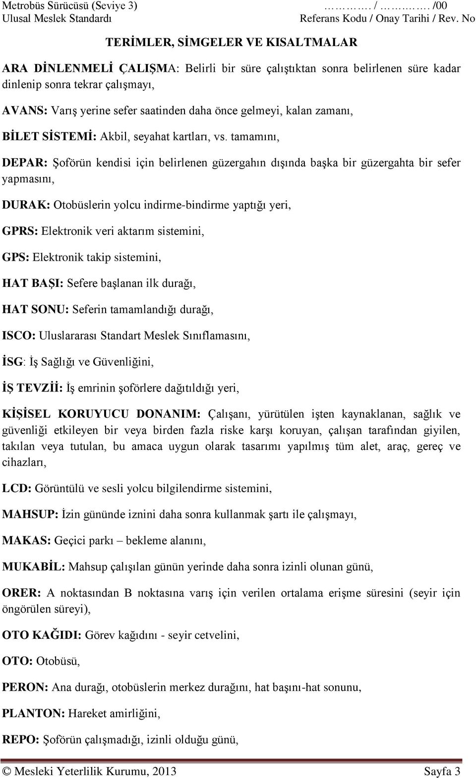 gelmeyi, kalan zamanı, BĠLET SĠSTEMĠ: Akbil, seyahat kartları, vs.