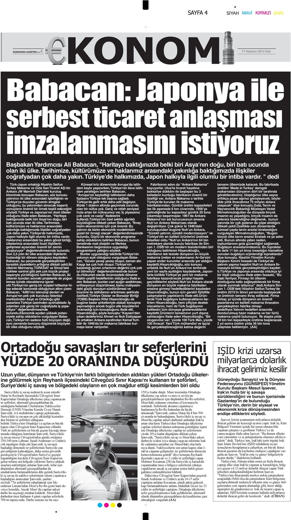 " dedi Türk-Japon ortaklığı Nisshin Seifun Turkey Makarna ve Gıda San Ticaret AŞ'nin Ankara JW Marriott Otel'deki kuruluş töreninde konuşan Babacan, söz konusu yatırımın iki ülke arasındaki