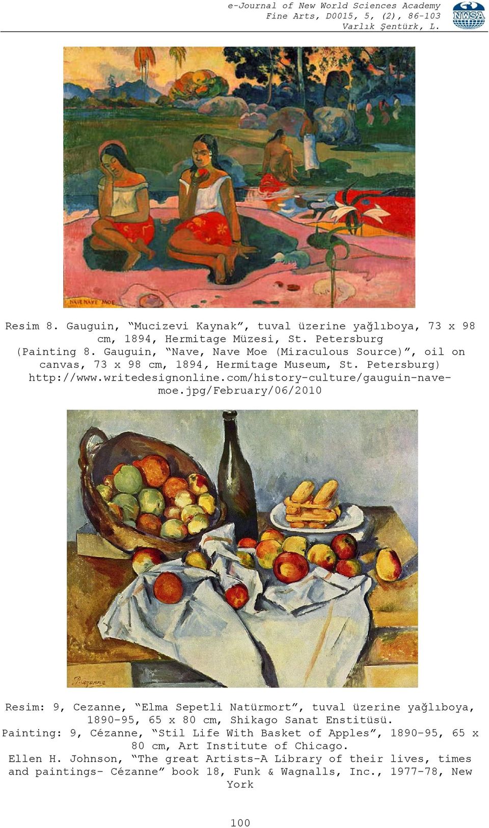 com/history-culture/gauguin-navemoe.jpg/february/06/2010 Resim: 9, Cezanne, Elma Sepetli Natürmort, tuval üzerine yağlıboya, 1890-95, 65 x 80 cm, Shikago Sanat Enstitüsü.