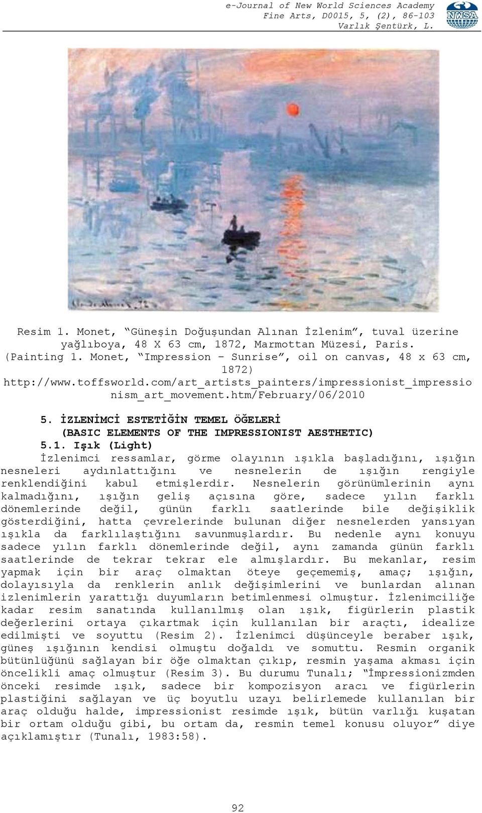 İZLENİMCİ ESTETİĞİN TEMEL ÖĞELERİ (BASIC ELEMENTS OF THE IMPRESSIONIST AESTHETIC) 5.1.