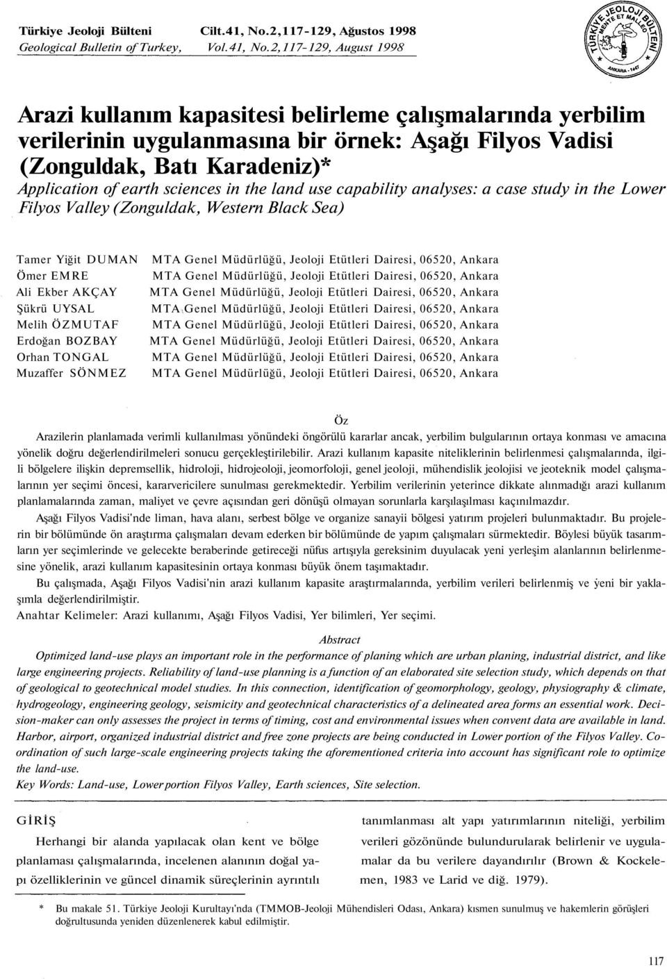 2,117-129, August 1998 Arazi kullanım kapasitesi belirleme çalışmalarında yerbilim verilerinin uygulanmasına bir örnek: Aşağı Filyos Vadisi (Zonguldak, Batı Karadeniz)* Application of earth sciences