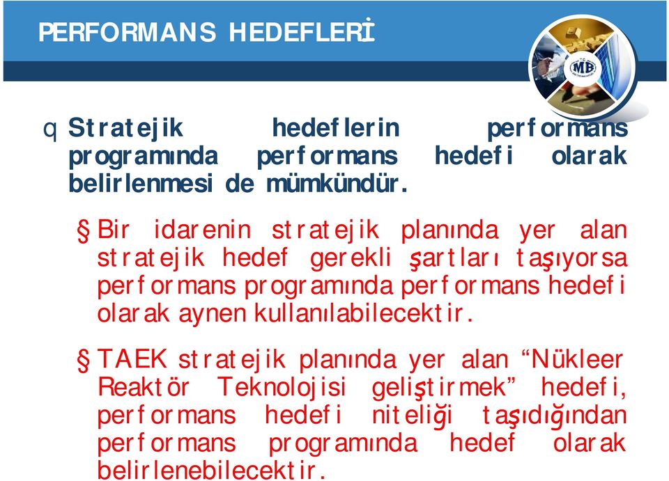 Bir idarenin stratejik planında yer alan stratejik hedef gerekli şartları taşıyorsa performans programında