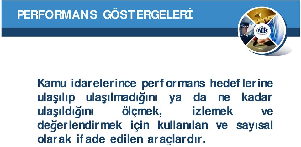 ulaşıldığını ölçmek, izlemek ve değerlendirmek için