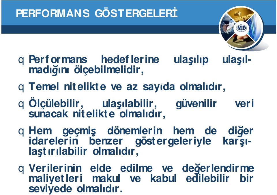 olmalıdır, qhem geçmiş dönemlerin hem de diğer idarelerin benzer göstergeleriyle karşılaştırılabilir