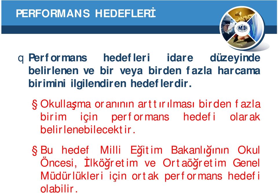 Okullaşma oranının arttırılması birden fazla birim için performans hedefi olarak