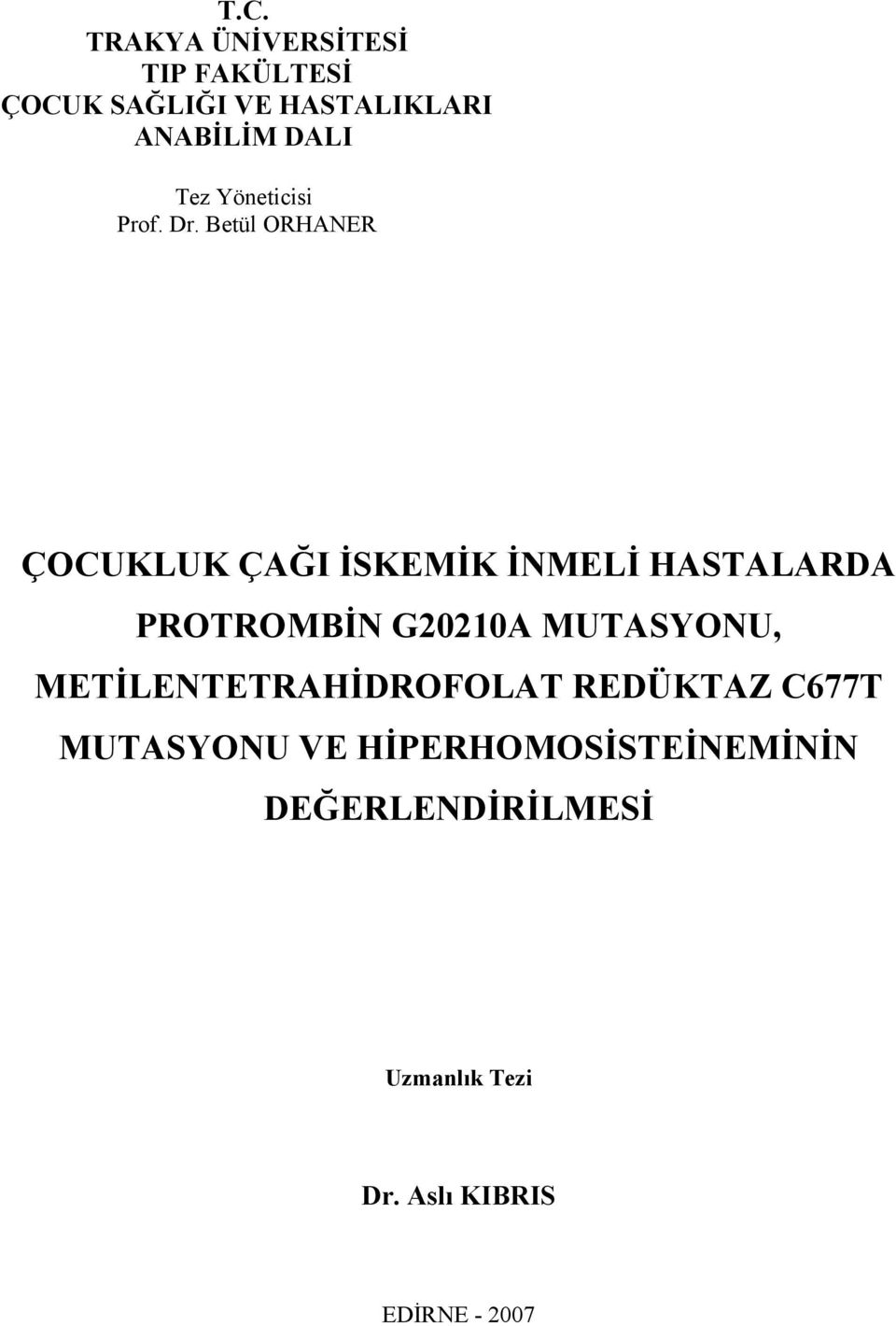 Betül ORHANER ÇOCUKLUK ÇAĞI İSKEMİK İNMELİ HASTALARDA PROTROMBİN G20210A