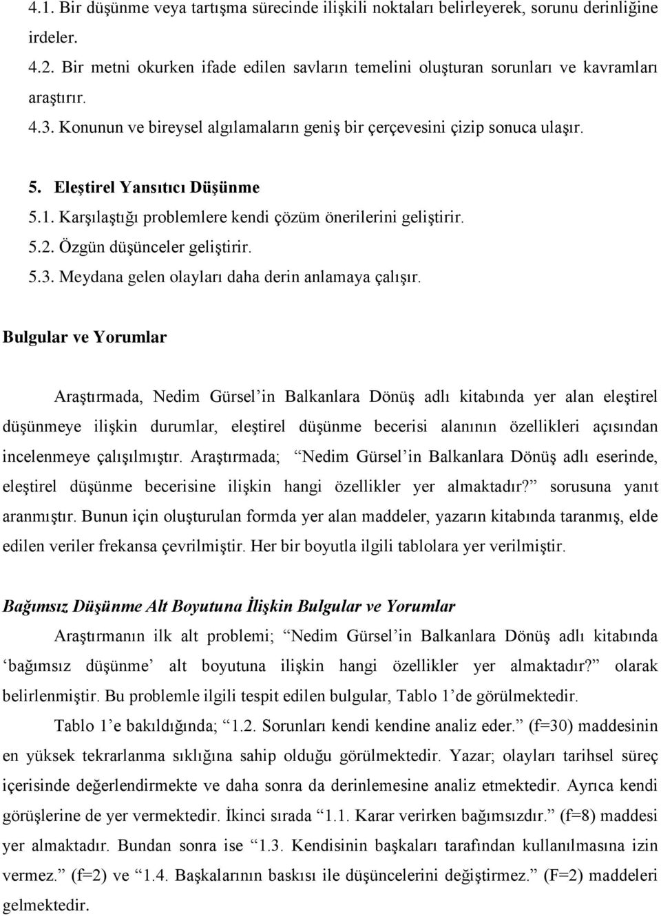 Özgün düşünceler geliştirir. 5.3. Meydana gelen olayları daha derin anlamaya çalışır.