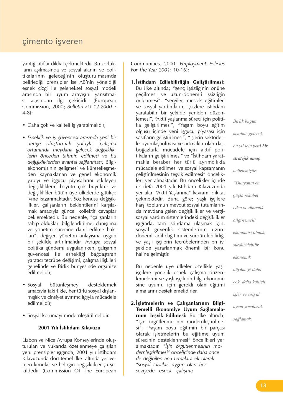 arayýþýný yansýtmasý açýsýndan ilgi çekicidir (European Commission, 2000; Bulletin EU 12-2000.