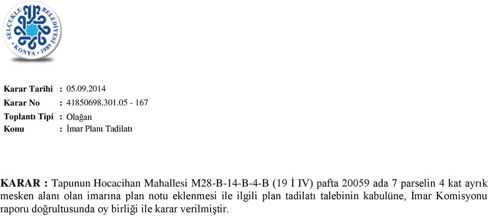 M28-B-14-B-4-B (19 İ IV) pafta 20059 ada 7 parselin 4 kat ayrık mesken alanı