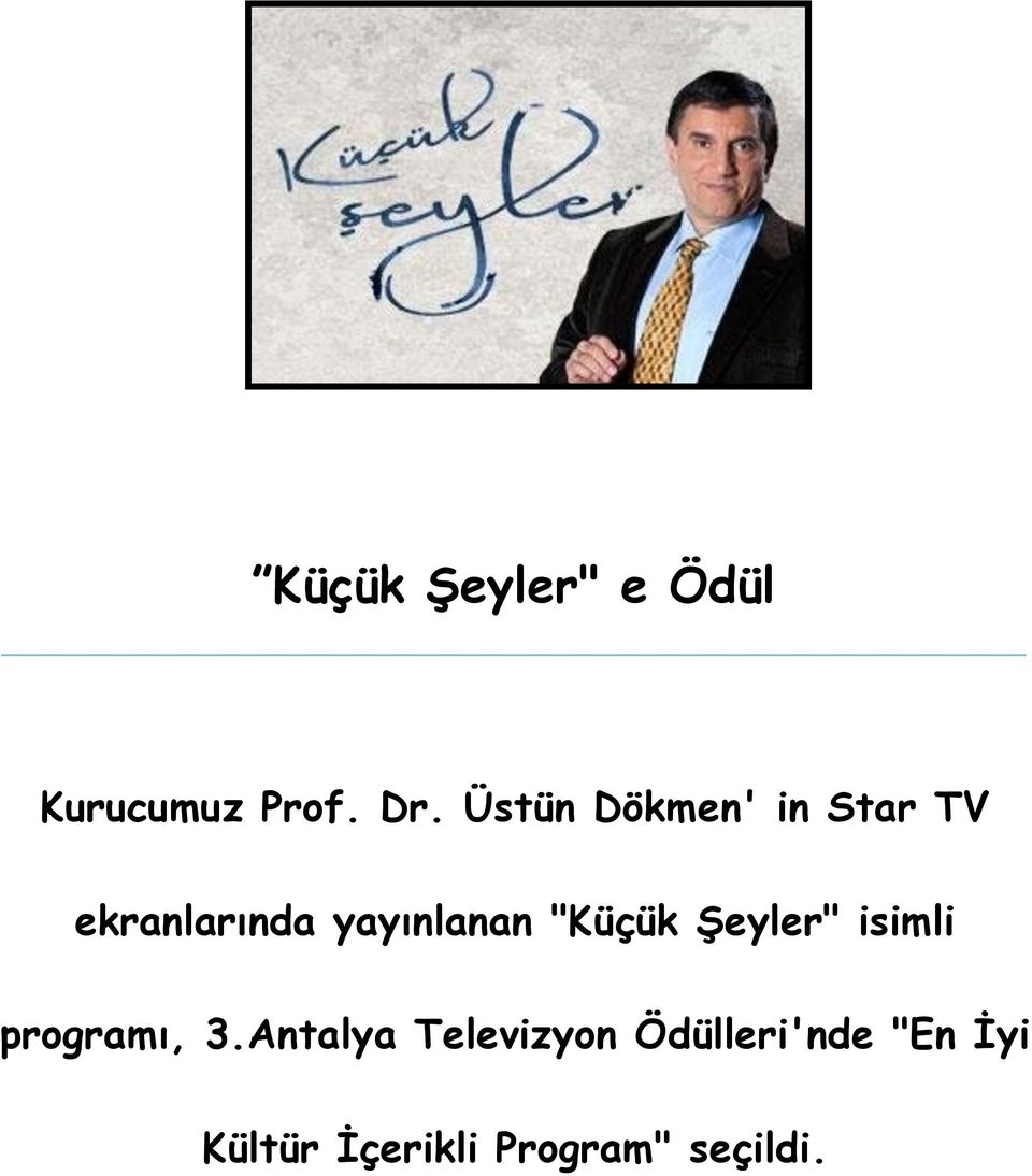 "Küçük Şeyler" isimli programı, 3.