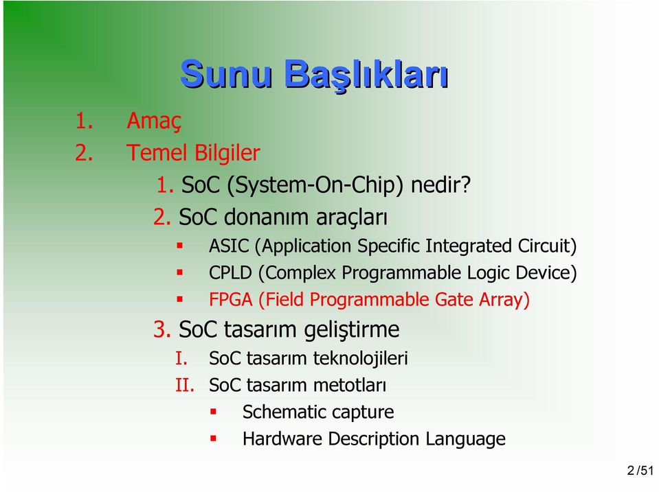 SoC donanım araçları ASIC (Application Specific Integrated Circuit) CPLD (Complex