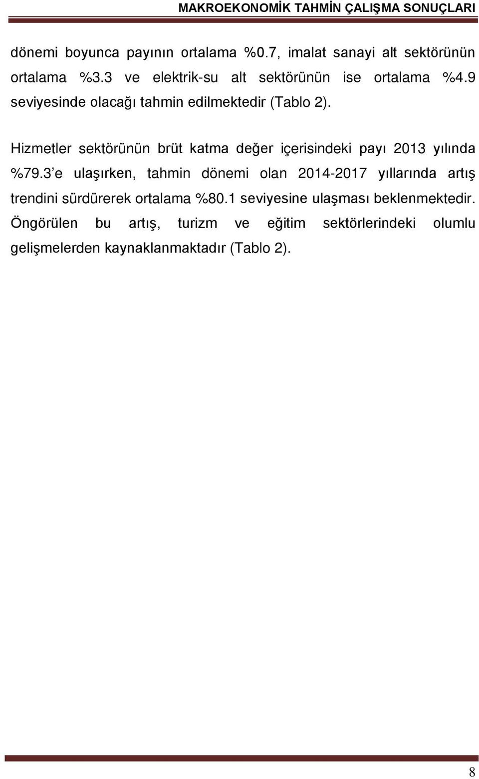 Hizmetler sektörünün brüt katma değer içerisindeki payı 2013 yılında %79.