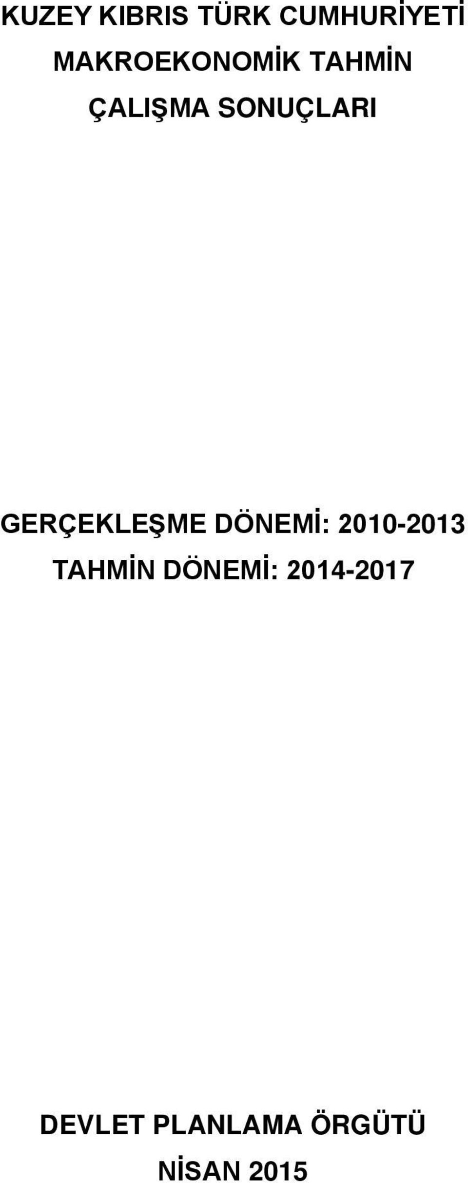 GERÇEKLEŞME DÖNEMİ: 2010-2013 TAHMİN