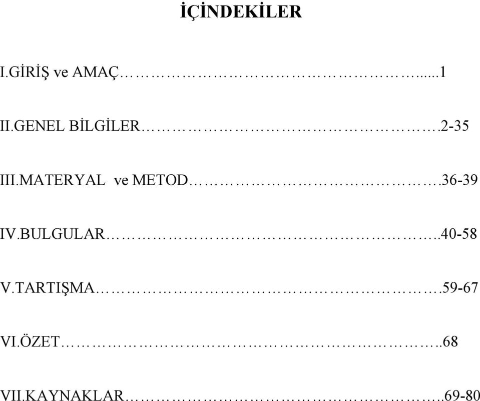 MATERYAL ve METOD.36-39 IV.BULGULAR.