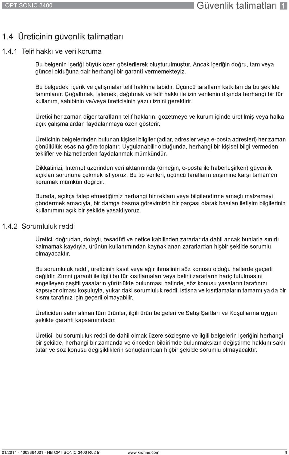 Çoğaltmak, işlemek, dağıtmak ve telif hakkı ile izin verilenin dışında herhangi bir tür kullanım, sahibinin ve/veya üreticisinin yazılı iznini gerektirir.