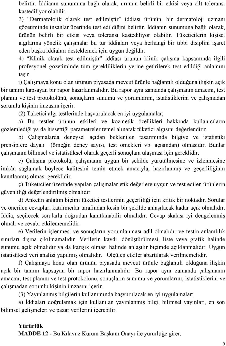 İddianın sunumuna bağlı olarak, ürünün belirli bir etkisi veya toleransı kastediliyor olabilir.