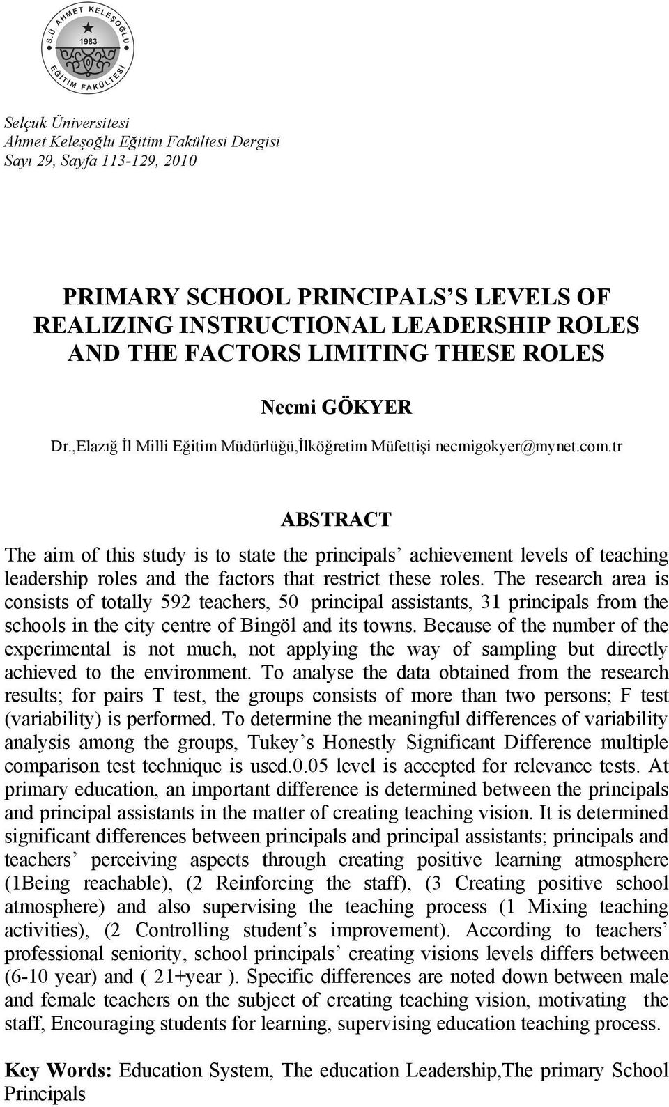 tr ABSTRACT The aim of this study is to state the principals achievement levels of teaching leadership roles and the factors that restrict these roles.