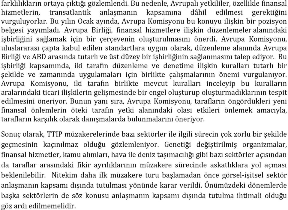 Avrupa Birliği, finansal hizmetlere ilişkin düzenlemeler alanındaki işbirliğini sağlamak için bir çerçevenin oluşturulmasını önerdi.