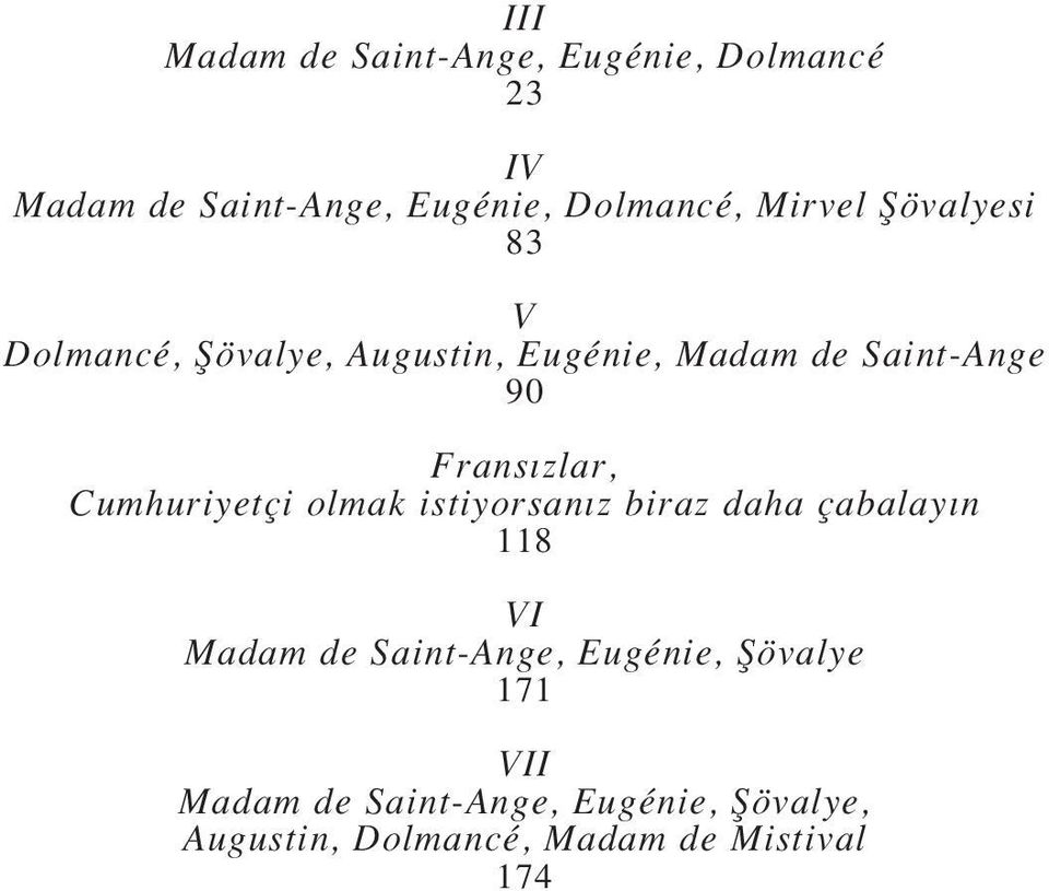 Fransızlar, Cumhuriyetçi olmak istiyorsanız biraz daha çabalayın 118 VI Madam de Saint-Ange,