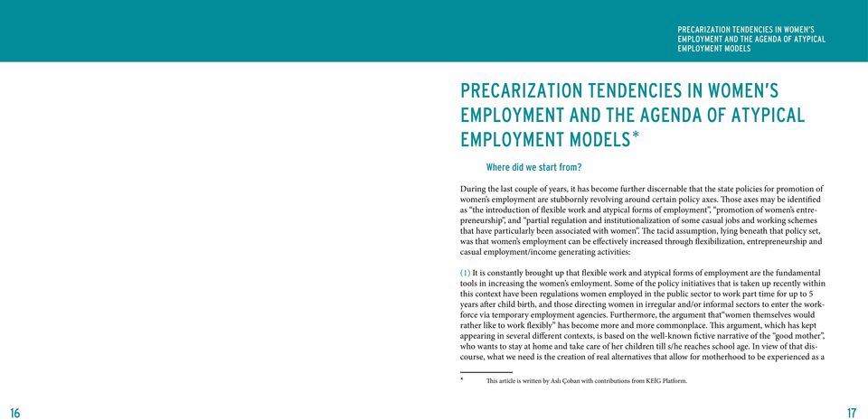 Those axes may be identified as the introduction of flexible work and atypical forms of employment, promotion of women s entrepreneurship, and partial regulation and institutionalization of some