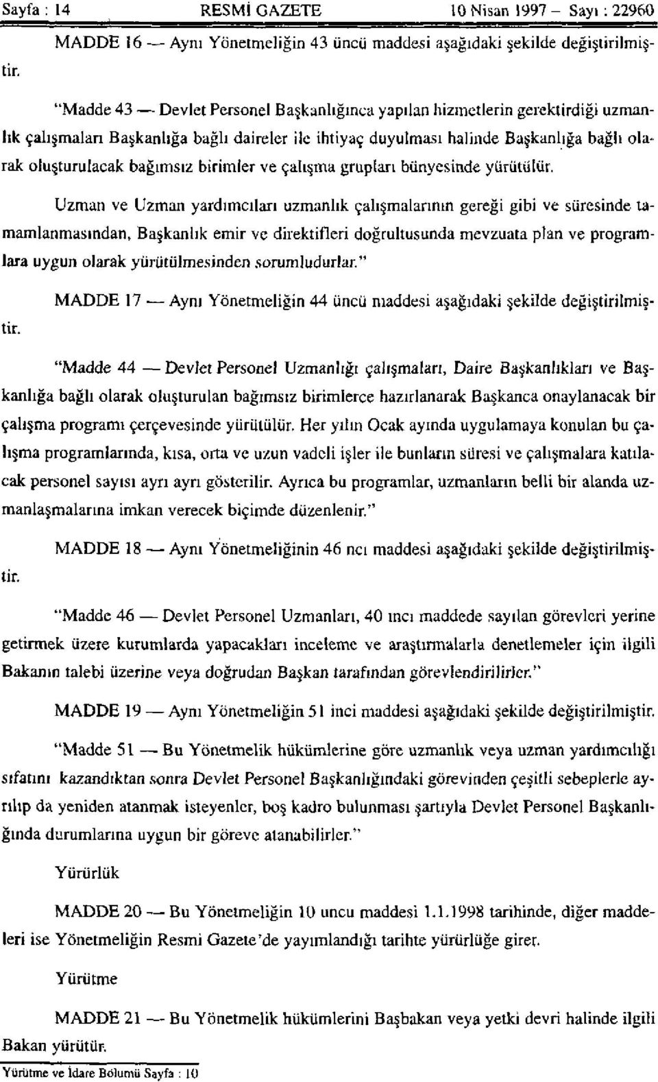 birimler ve çalışma grupları bünyesinde yürütülür.