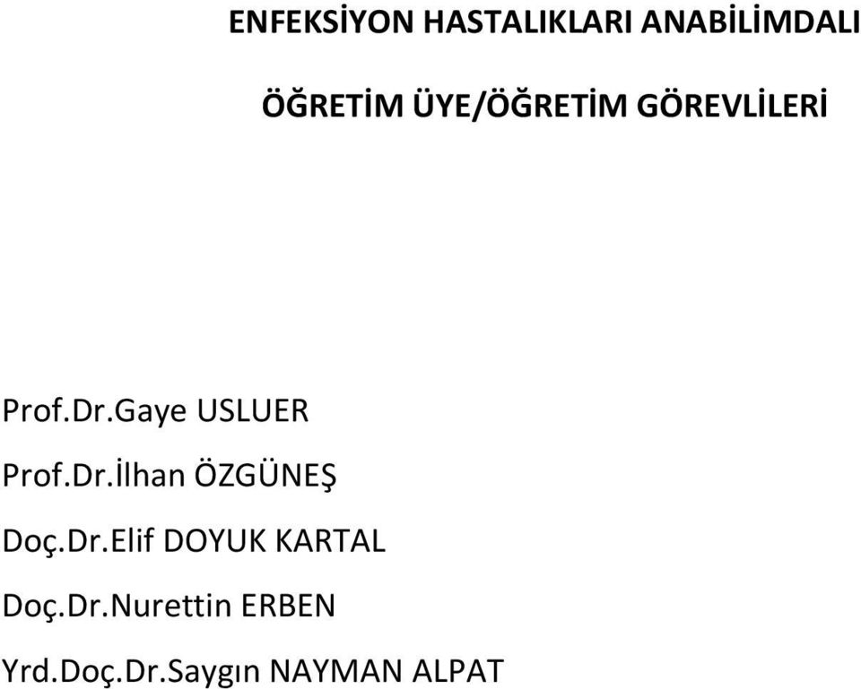 Gaye USLUER Prof.Dr.İlhan ÖZGÜNEŞ Doç.Dr.Elif DOYUK KARTAL Doç.