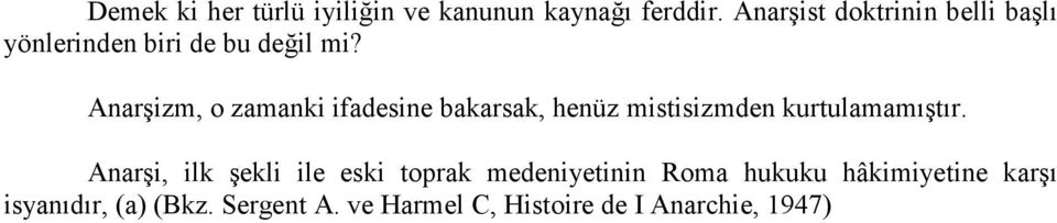 Anarşizm, o zamanki ifadesine bakarsak, henüz mistisizmden kurtulamamıştır.