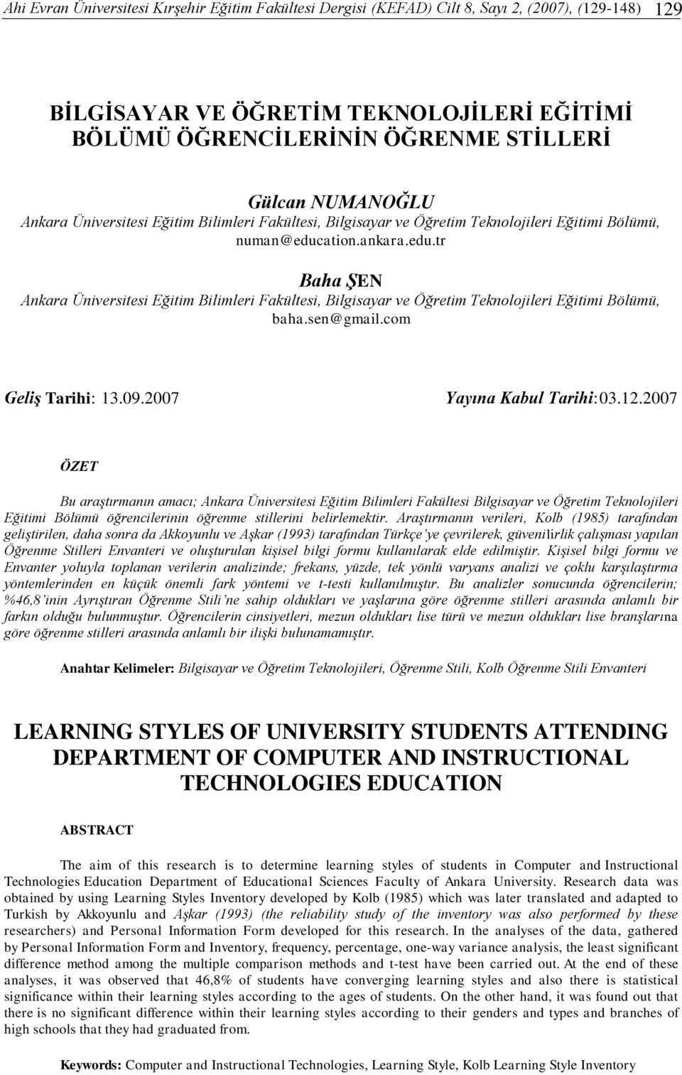 ation.ankara.edu.tr Baha ŞEN Ankara Üniveritei Eğitim Bilimleri Fakültei, Bilgiayar ve Öğretim Teknolojileri Eğitimi Bölümü, baha.en@gmail.com Geliş Tarihi: 13.09.2007 Yayına Kabul Tarihi:03.12.