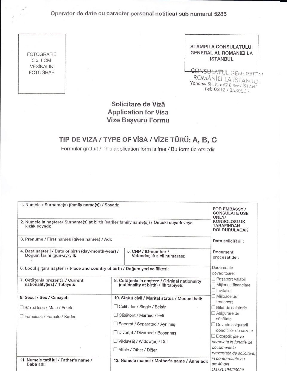 rj:- ', Solieitare de VizS Application for Visa Vize Bagvuru Forrnu TIP DE VIZAI TVPE OF V SA I V1ZE TUNU: A, B, C Formular gratuit / This application form is free / Bu form rjcretsizdir 1.