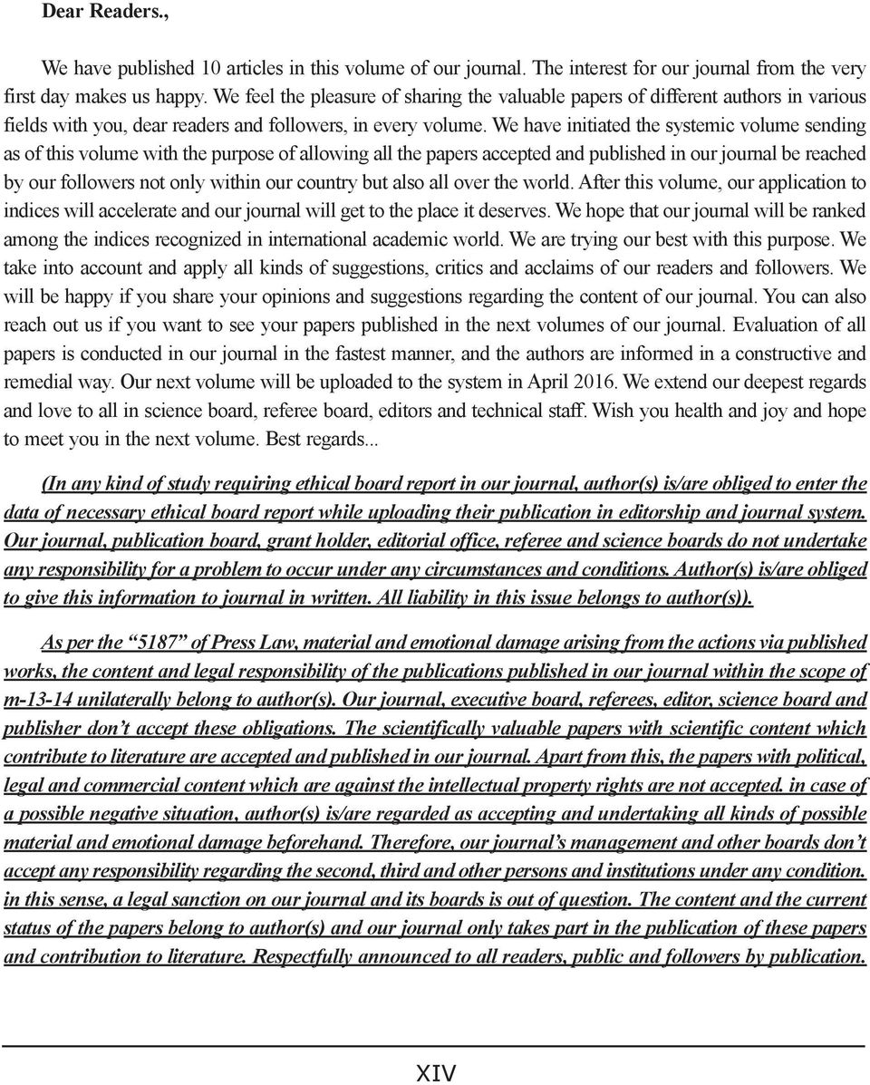 We have initiated the systemic volume sending as of this volume with the purpose of allowing all the papers accepted and published in our journal be reached by our followers not only within our