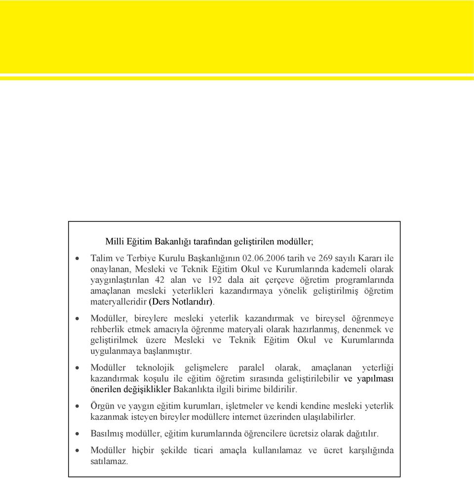 yeterlikleri kazandırmaya yönelik geliştirilmiş öğretim materyalleridir (Ders Notlarıdır).