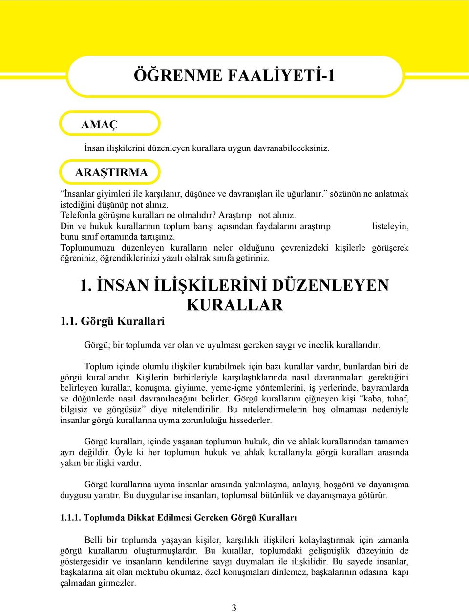 Din ve hukuk kurallarının toplum barışı açısından faydalarını araştırıp listeleyin, bunu sınıf ortamında tartışınız.