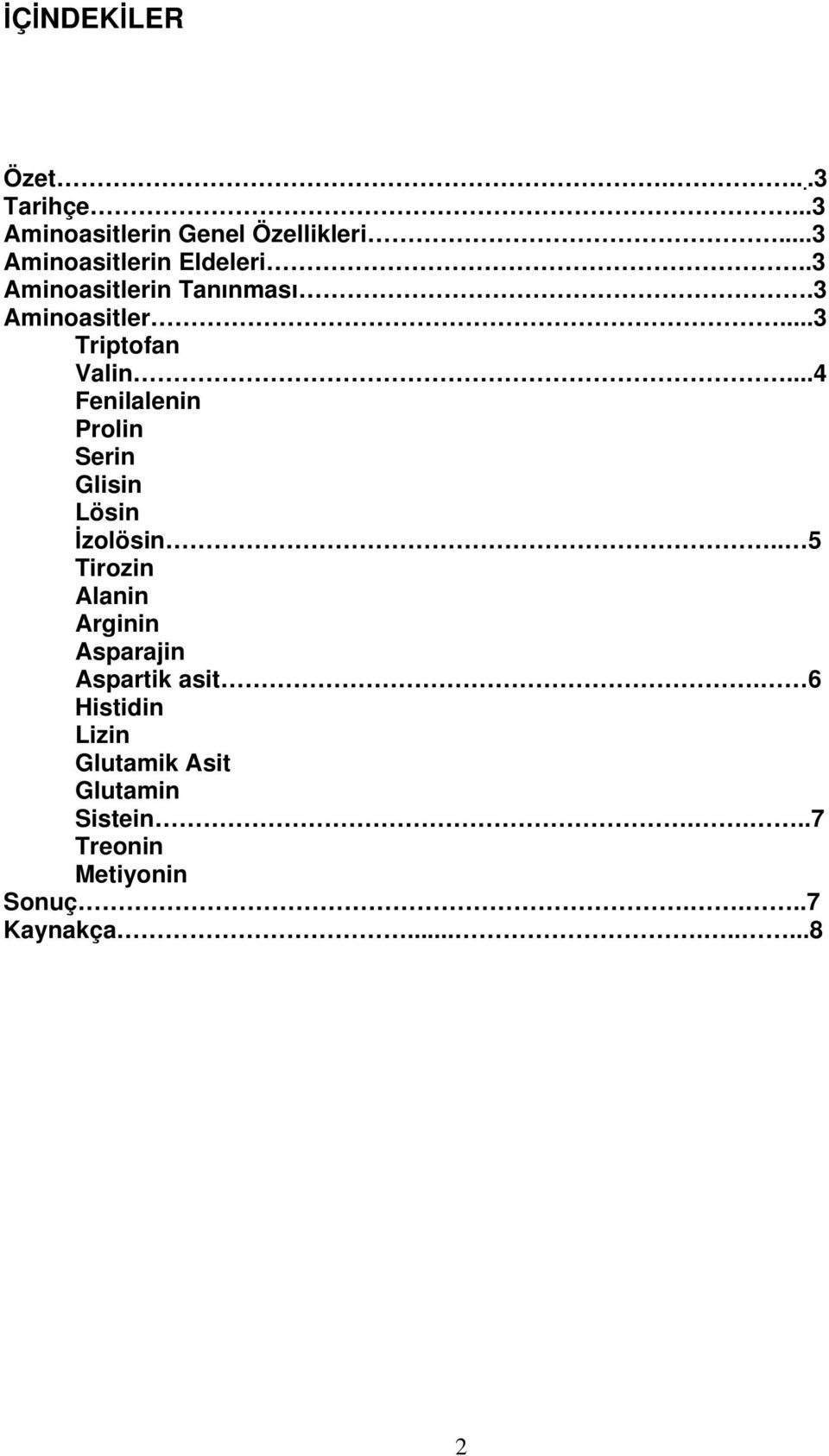 ..4 Fenilalenin Prolin Serin Glisin Lösin İzolösin.