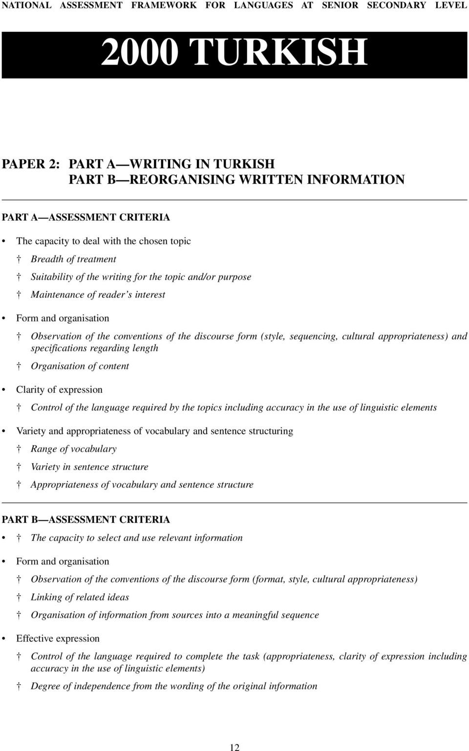 discourse form (style, sequencing, cultural appropriateness) and specifications regarding length Organisation of content Clarity of expression Control of the language required by the topics including