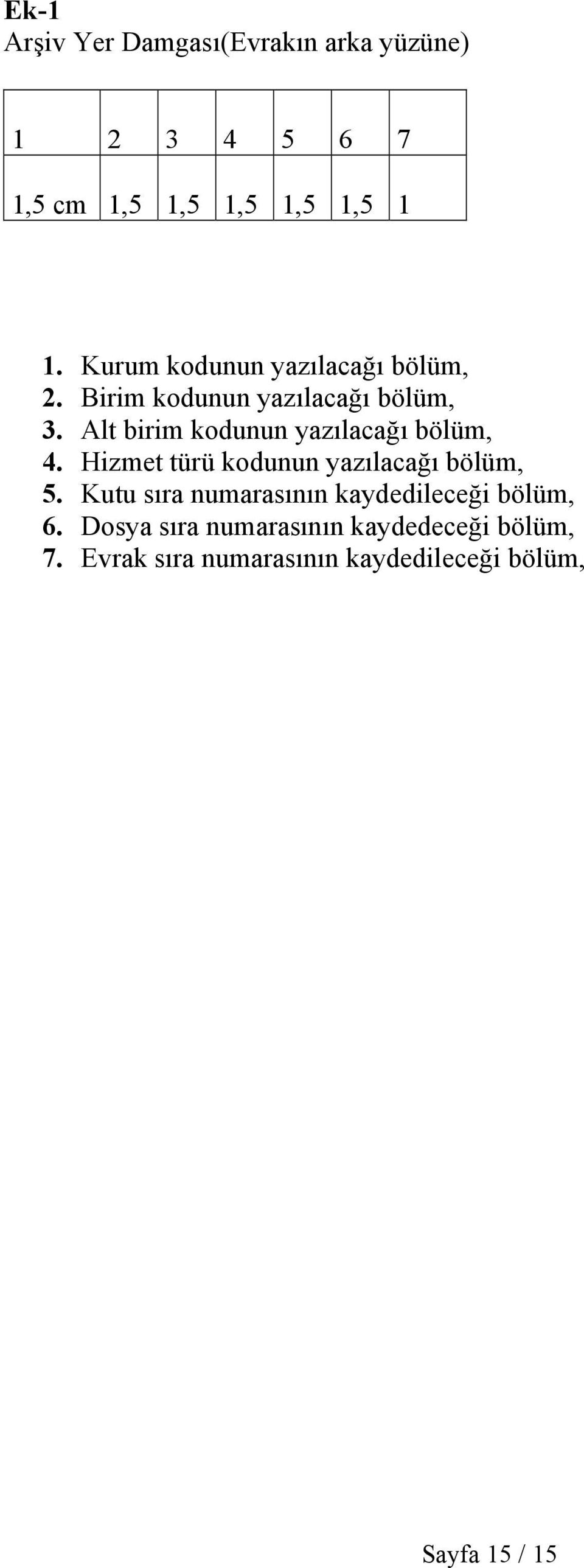 Alt birim kodunun yazılacağı bölüm, 4. Hizmet türü kodunun yazılacağı bölüm, 5.