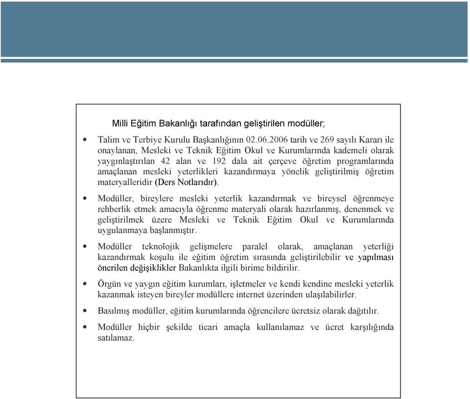 yeterlikleri kazandırmaya yönelik geliştirilmiş öğretim materyalleridir (Ders Notlarıdır).