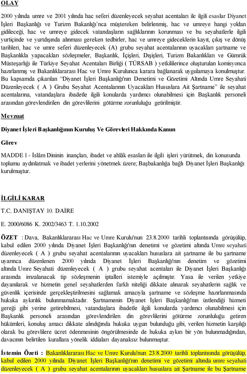 ve dönüş tarihleri, hac ve umre seferi düzenleyecek (A) grubu seyahat acentalarının uyacakları şartname ve Başkanlıkla yapacakları sözleşmeler, Başkanlık, İçişleri, Dışişleri, Turizm Bakanlıkları ve