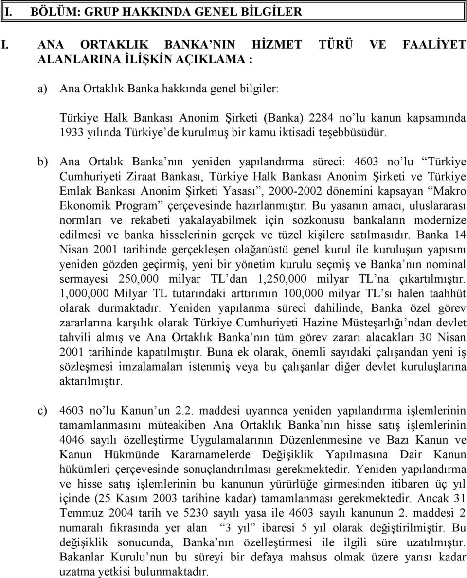 1933 yılında Türkiye de kurulmuş bir kamu iktisadi teşebbüsüdür.