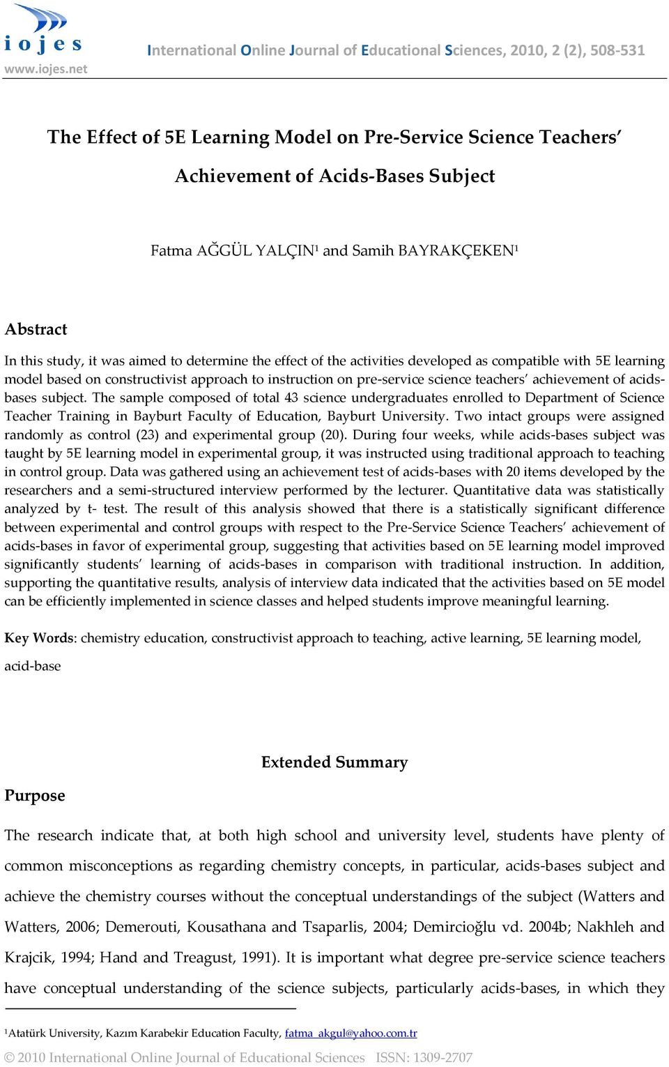 and Samih BAYRAKÇEKEN 1 Abstract In this study, it was aimed to determine the effect of the activities developed as compatible with 5E learning model based on constructivist approach to instruction