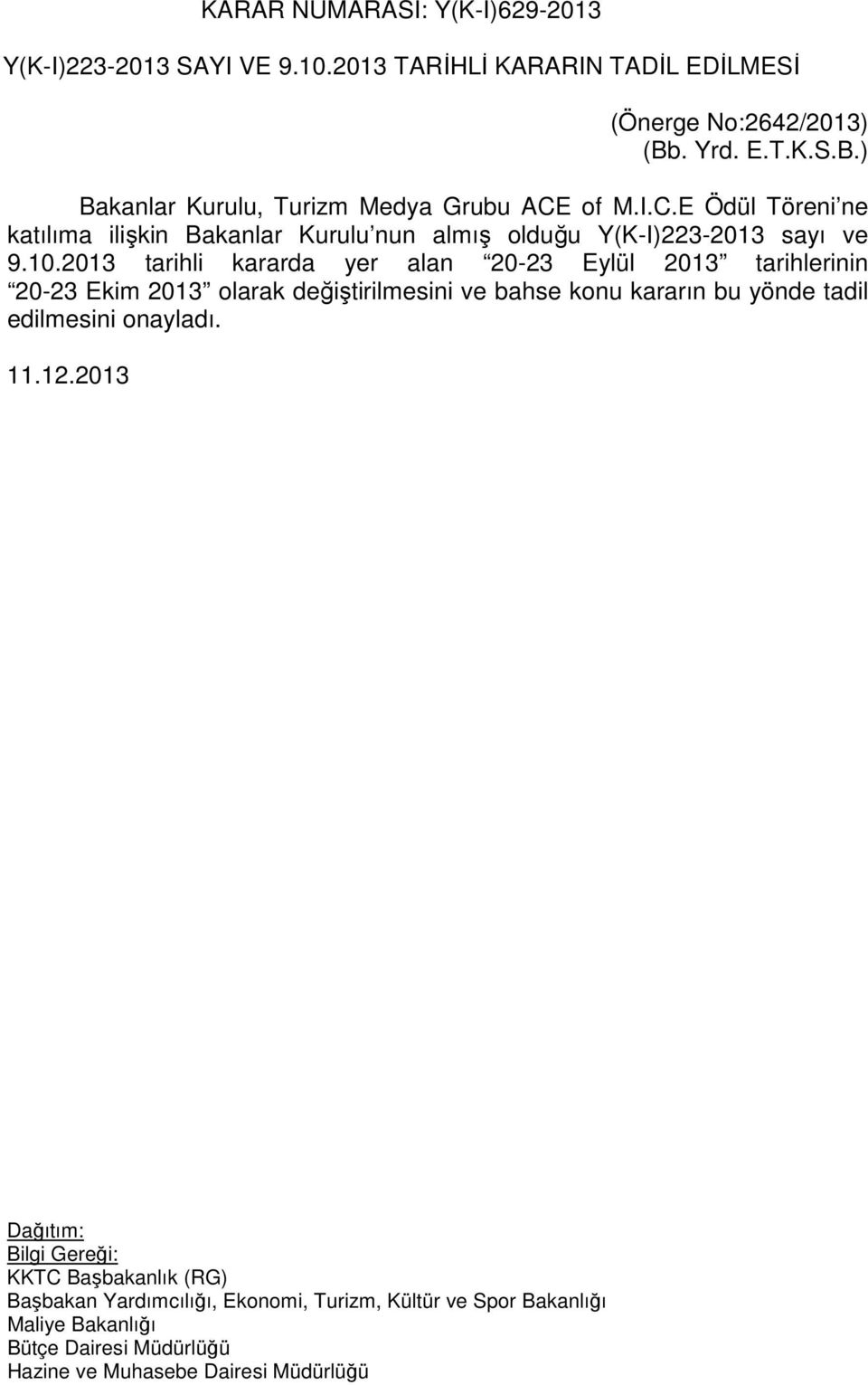 of M.I.C.E Ödül Töreni ne katılıma ilişkin Bakanlar Kurulu nun almış olduğu Y(K-I)223-2013 sayı ve 9.10.