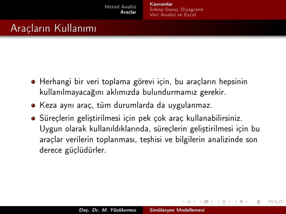 Süreçlerin geli³tirilmesi için pek çok araç kullanabilirsiniz.