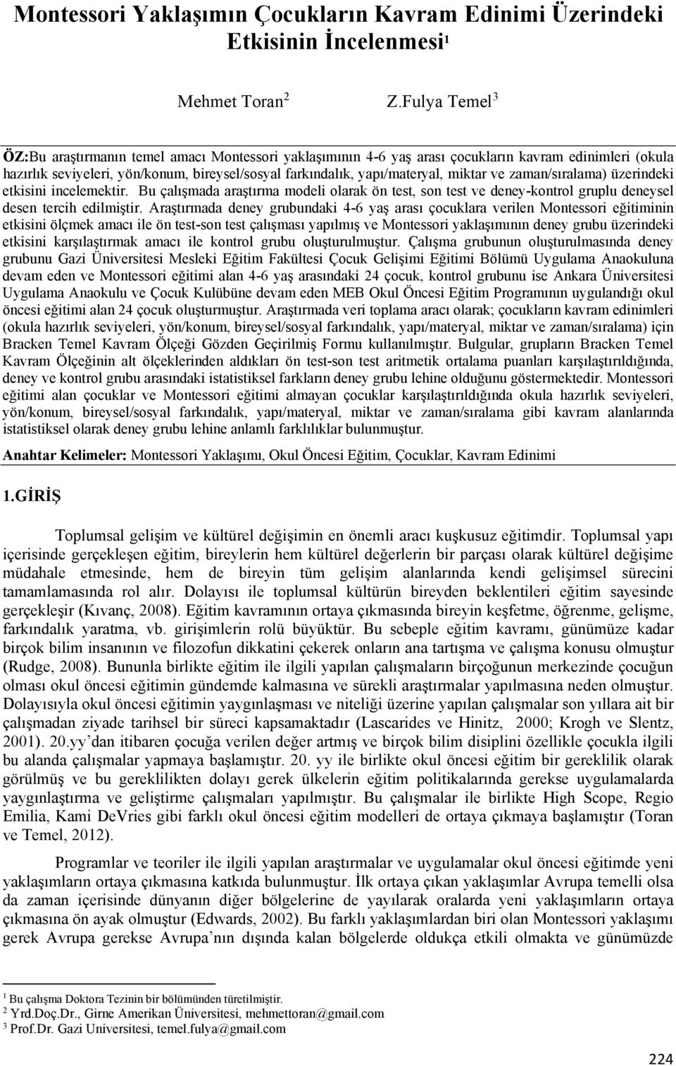 miktar ve zaman/sıralama) üzerindeki etkisini incelemektir. Bu çalışmada araştırma modeli olarak ön test, son test ve deney-kontrol gruplu deneysel desen tercih edilmiştir.