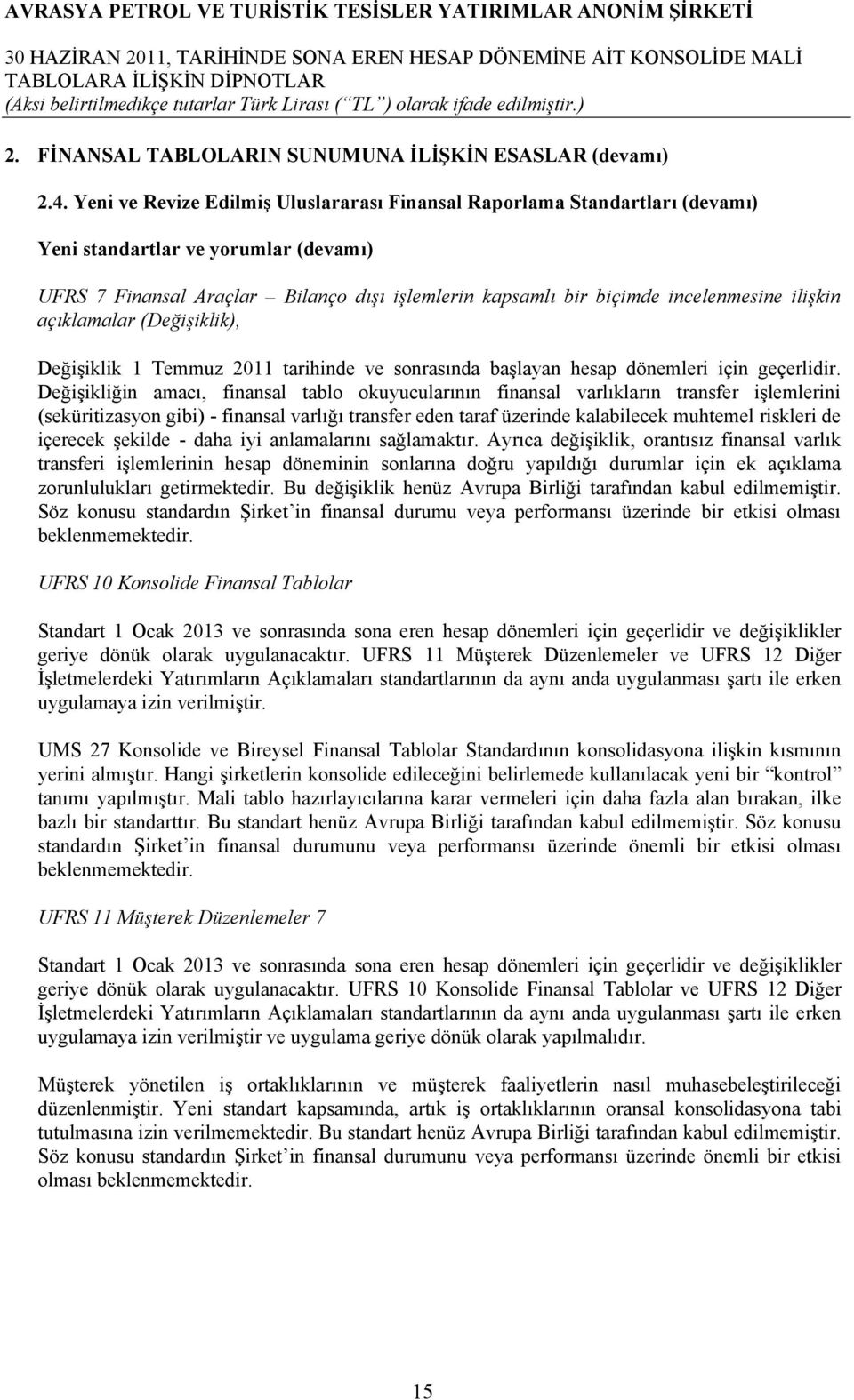 ilişkin açıklamalar (Değişiklik), Değişiklik 1 Temmuz 2011 tarihinde ve sonrasında başlayan hesap dönemleri için geçerlidir.