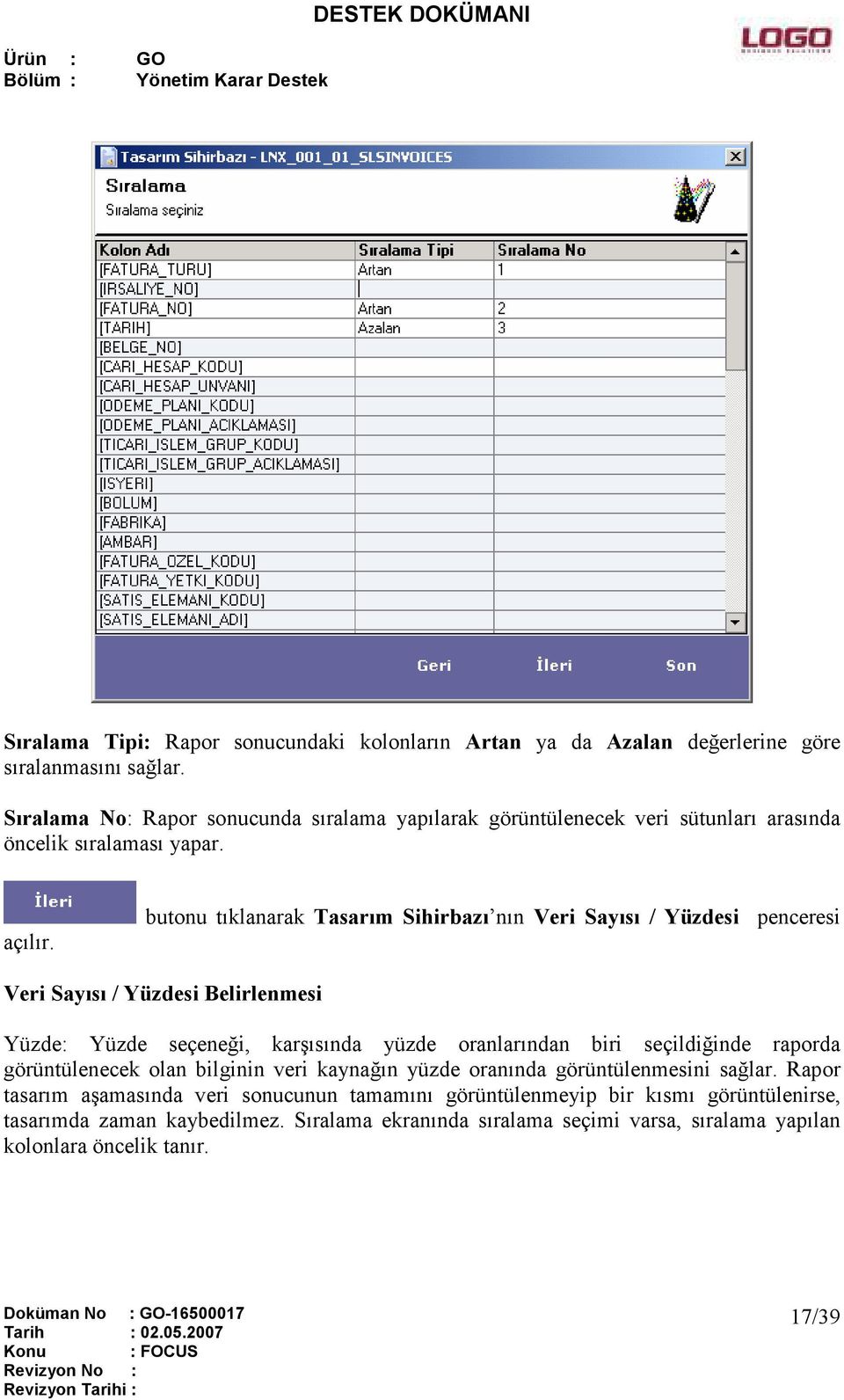 butonu tıklanarak Tasarım Sihirbazı nın Veri Sayısı / Yüzdesi penceresi Veri Sayısı / Yüzdesi Belirlenmesi Yüzde: Yüzde seçeneği, karşısında yüzde oranlarından biri