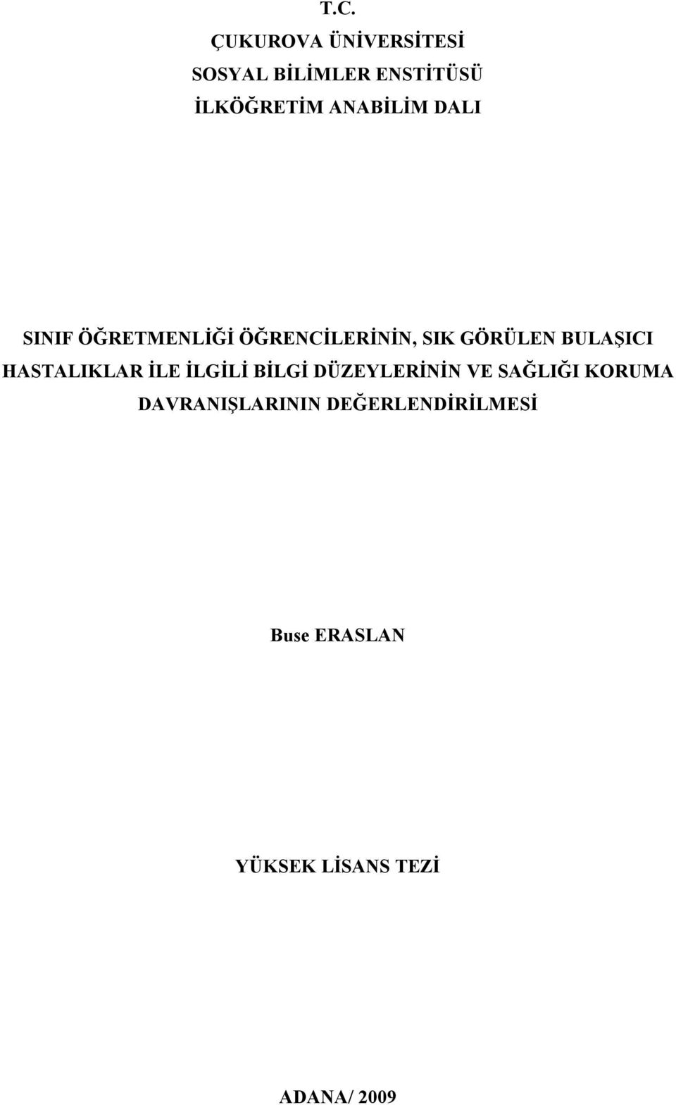 BULAŞICI HASTALIKLAR İLE İLGİLİ BİLGİ DÜZEYLERİNİN VE SAĞLIĞI