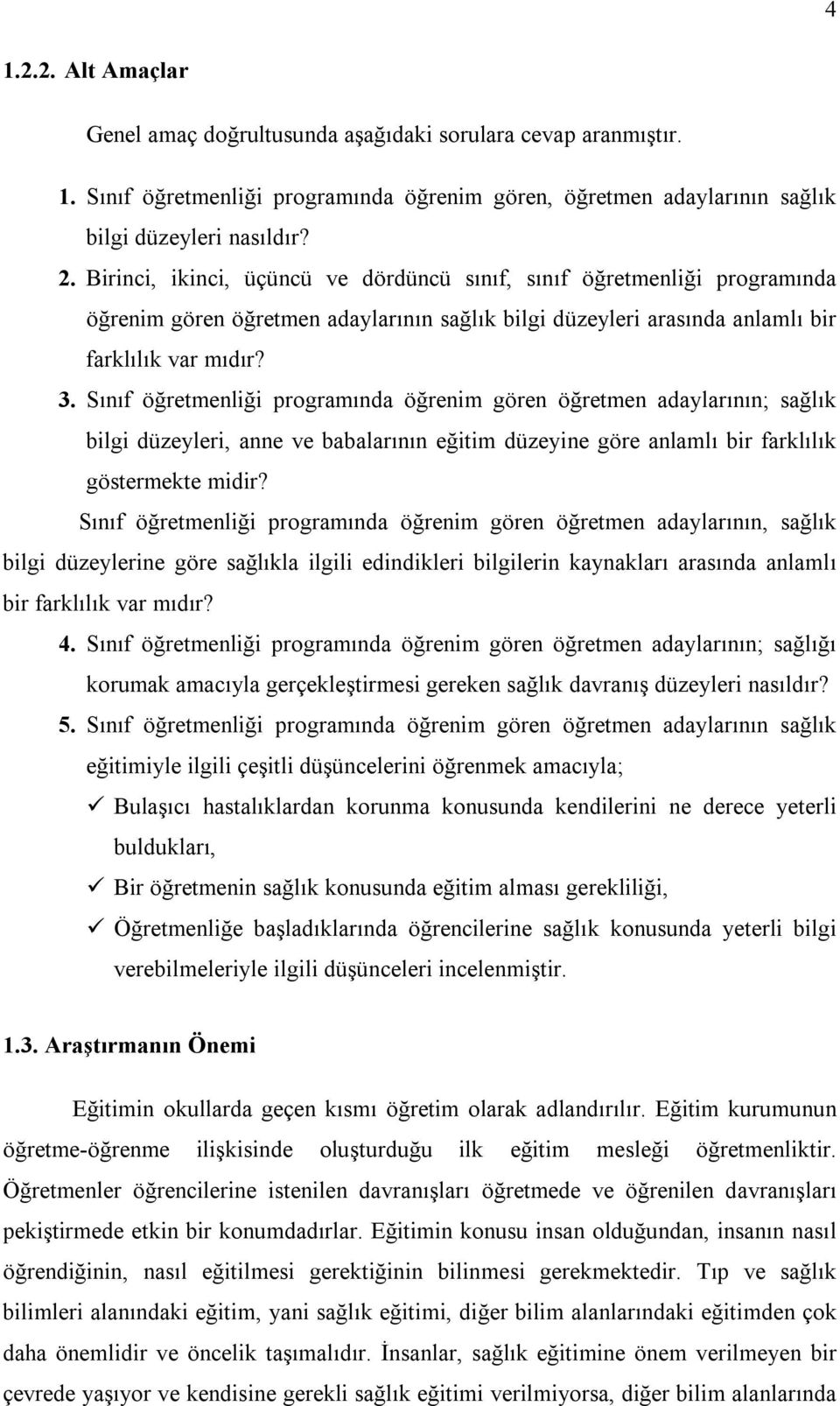 Sınıf öğretmenliği programında öğrenim gören öğretmen adaylarının; sağlık bilgi düzeyleri, anne ve babalarının eğitim düzeyine göre anlamlı bir farklılık göstermekte midir?