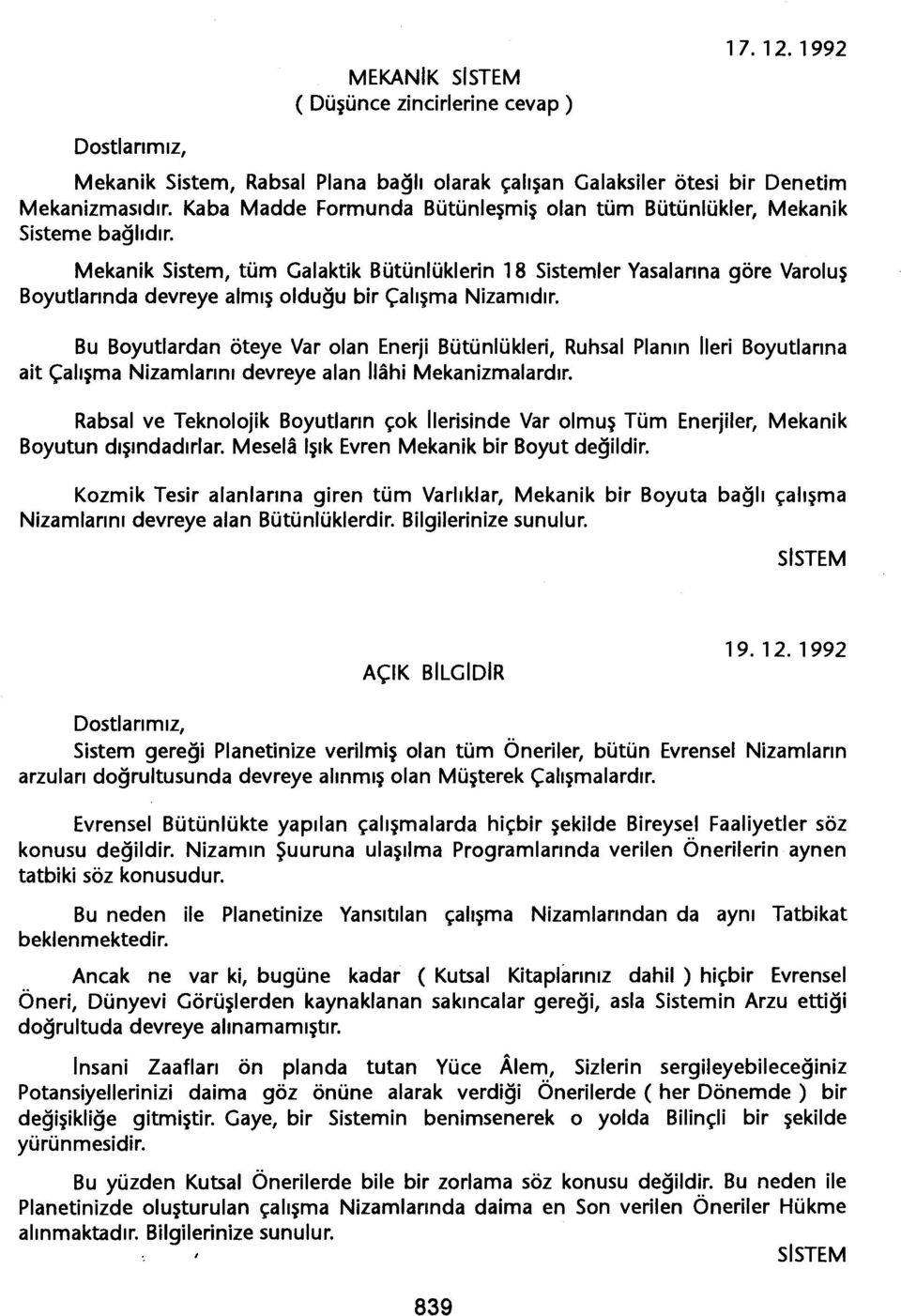 Mekanik Sistem, tüm Galaktik Bütünlüklerin 18 Sistemler Yasalarina göre Varolus Boyutlarinda devreye almis oldugu bir Çalisma Nizamidir.