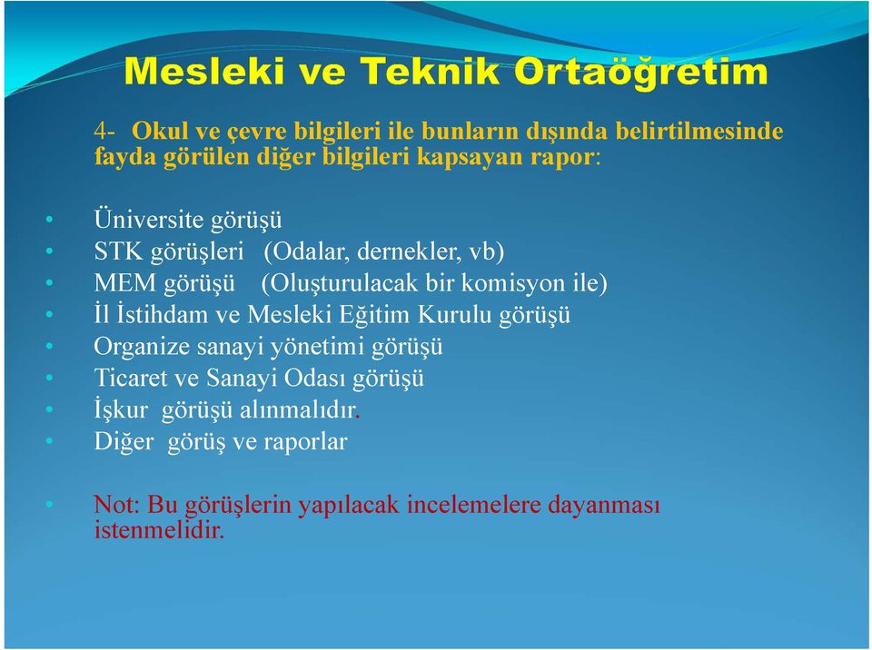 İl İstihdam ve Mesleki Eğitim Kurulu görüşü Organize sanayi yönetimi görüşü Ticaret ve Sanayi Odası görüşü