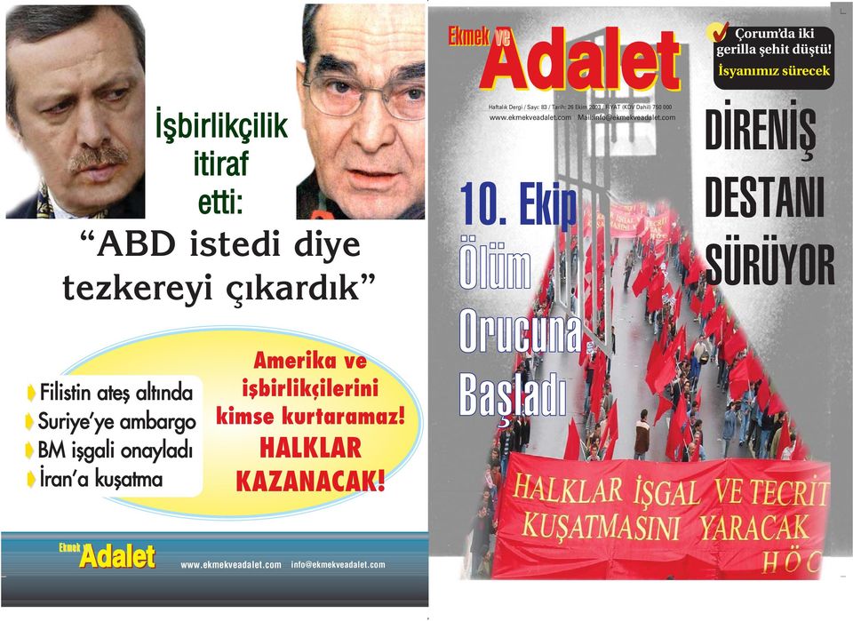 Adalet Haftal k Dergi / Say : 83 / Tarih: / F YAT (KDV Dahil) 750 000 www.ekmekveadalet.com Mail:info@ekmekveadalet.